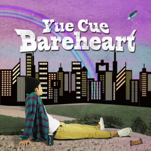 Yue Cue 『Bareheart』